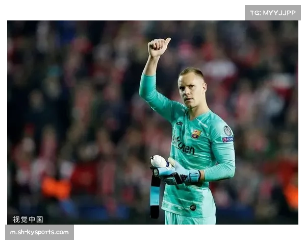 特尔施特根伤愈复出稳定巴萨最后防线 经验将成年轻后卫的定心丸